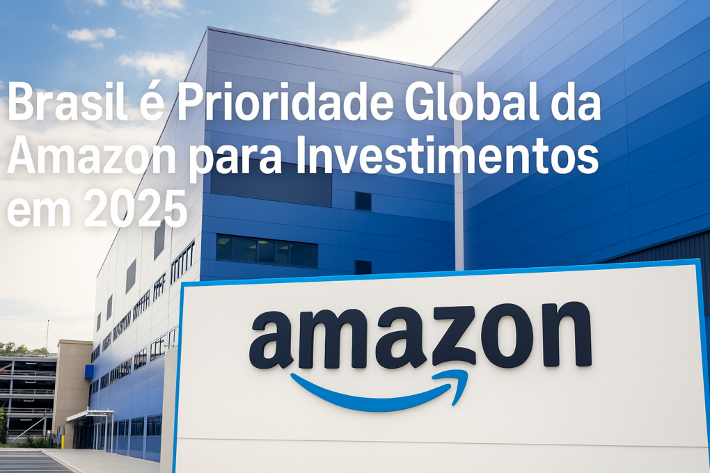 Amazon no Brasil em 2025: Brasil é Prioridade Global da Amazon para Investimentos em 2025 1 Amazon no Brasil em 2025: Brasil é Prioridade Global da Amazon para Investimentos em 2025