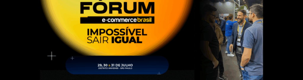 Design-sem-nome-4-1536x406-1-1024x271 Fórum E-Commerce Brasil 2025: Guia com 10 Dicas para Não Perder Nada