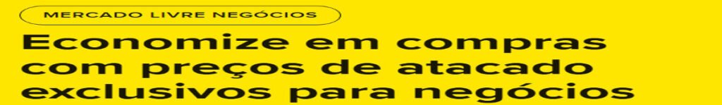 Captura-de-tela-2025._imresizer-1-1024x149 Mercado Livre Anuncia Nova Área para Negócios e Empresas: Estratégia B2B para Empreendedores e Grandes Corporações