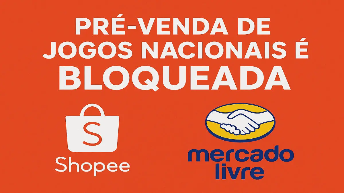 Pré-venda de Jogos Nacionais é Bloqueada na Shopee e Mercado Livre